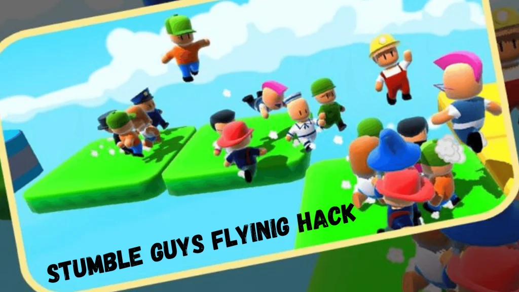 Stumble guys flying hack 